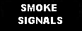 SMOKE SIGNALS